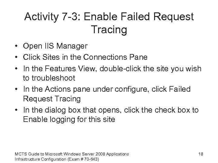 Activity 7 -3: Enable Failed Request Tracing • Open IIS Manager • Click Sites