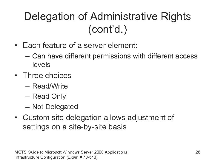 Delegation of Administrative Rights (cont’d. ) • Each feature of a server element: –