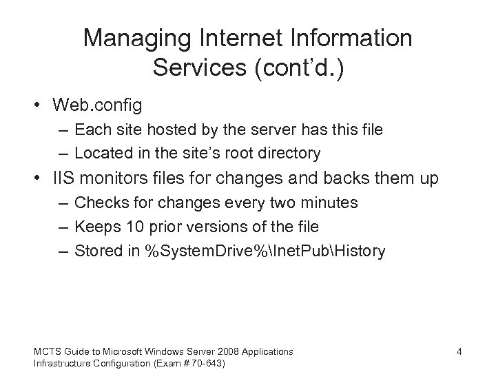 Managing Internet Information Services (cont’d. ) • Web. config – Each site hosted by