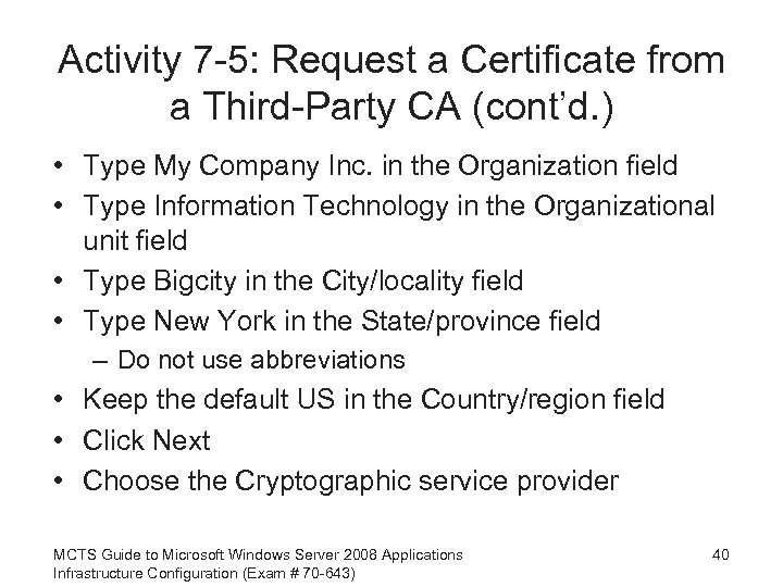 Activity 7 -5: Request a Certificate from a Third-Party CA (cont’d. ) • Type