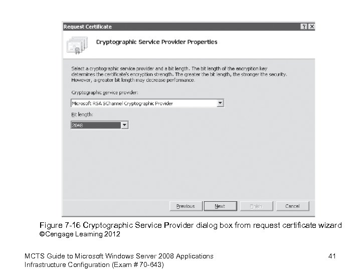 Figure 7 -16 Cryptographic Service Provider dialog box from request certificate wizard ©Cengage Learning
