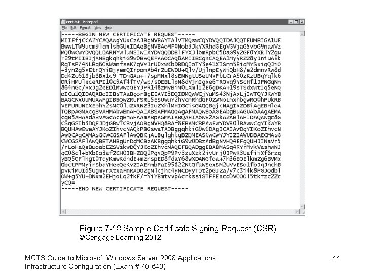 Figure 7 -18 Sample Certificate Signing Request (CSR) ©Cengage Learning 2012 MCTS Guide to
