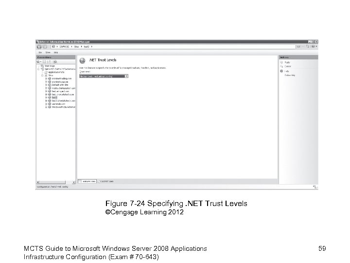 Figure 7 -24 Specifying. NET Trust Levels ©Cengage Learning 2012 MCTS Guide to Microsoft