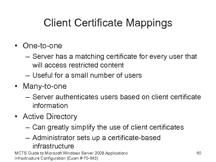 Client Certificate Mappings • One-to-one – Server has a matching certificate for every user