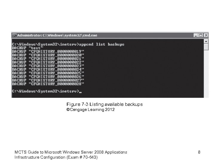 Figure 7 -3 Listing available backups ©Cengage Learning 2012 MCTS Guide to Microsoft Windows