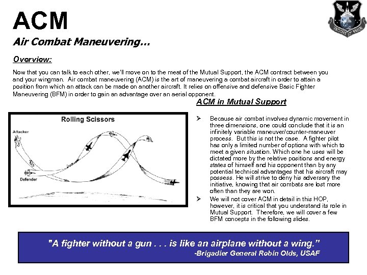 ACM Air Combat Maneuvering… Overview: Now that you can talk to each other, we’ll