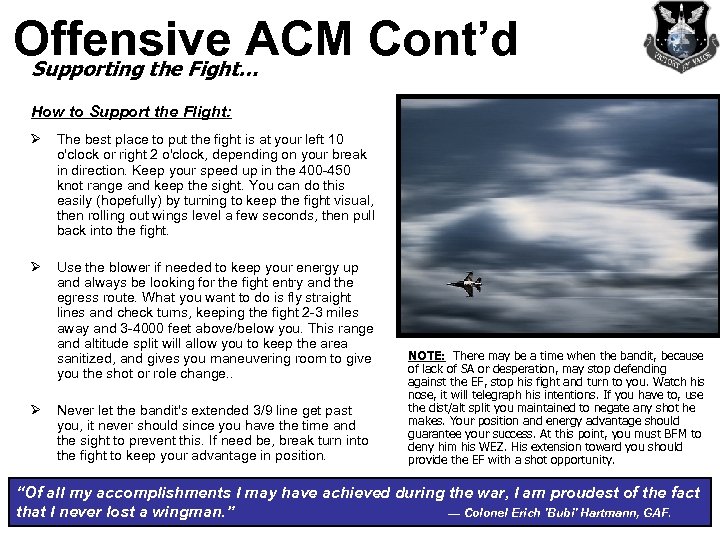Offensive ACM Cont’d Supporting the Fight… How to Support the Flight: Ø The best