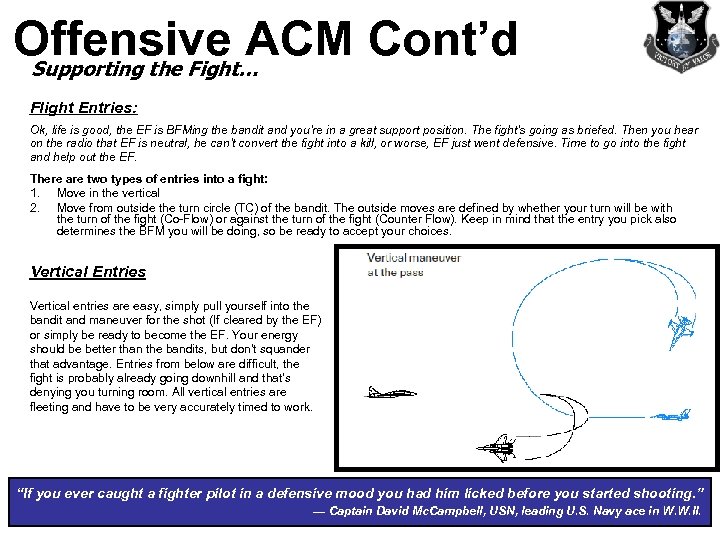 Offensive ACM Cont’d Supporting the Fight… Flight Entries: Ok, life is good, the EF
