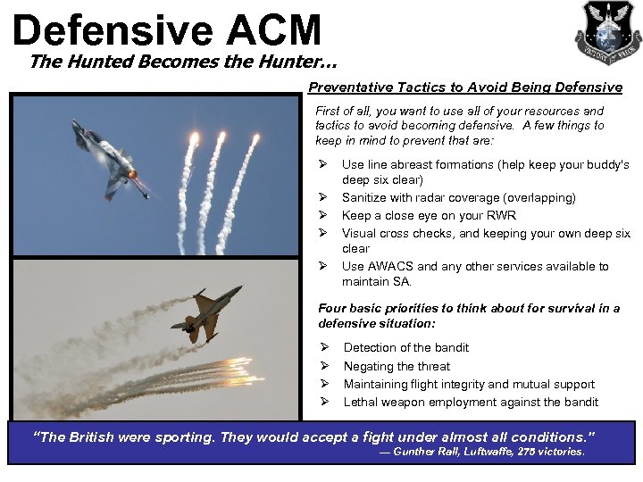 Defensive ACM The Hunted Becomes the Hunter… Preventative Tactics to Avoid Being Defensive First
