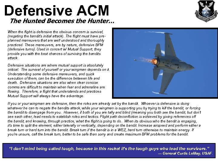 Defensive ACM The Hunted Becomes the Hunter… When the flight is defensive the obvious
