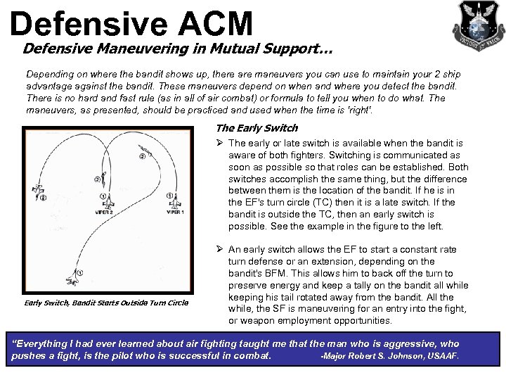 Defensive ACM Defensive Maneuvering in Mutual Support… Depending on where the bandit shows up,