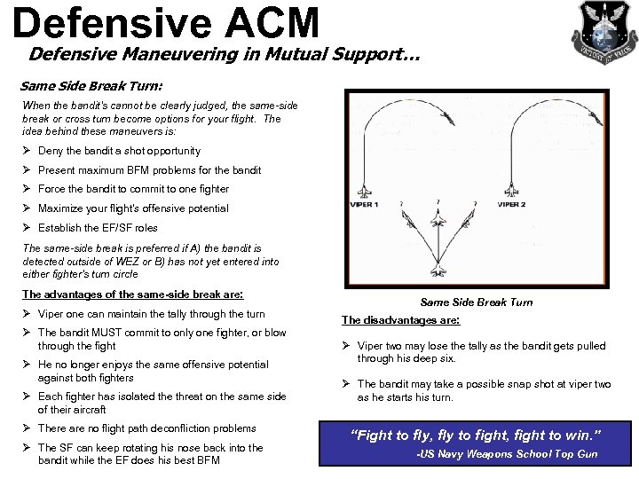 Defensive ACM Defensive Maneuvering in Mutual Support… Same Side Break Turn: When the bandit's