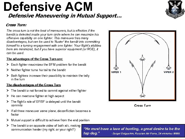 Defensive ACM Defensive Maneuvering in Mutual Support… Cross Turn: The cross turn is not