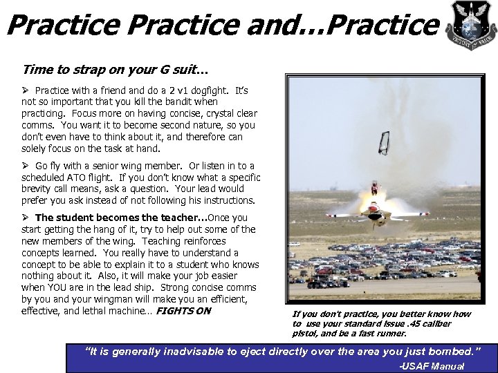 Practice and…Practice Time to strap on your G suit… Ø Practice with a friend