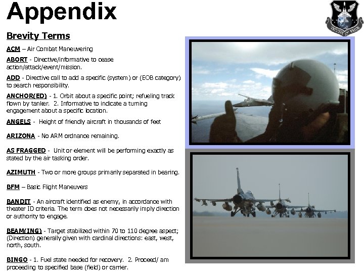 Appendix Brevity Terms ACM – Air Combat Maneuvering ABORT - Directive/informative to cease action/attack/event/mission.
