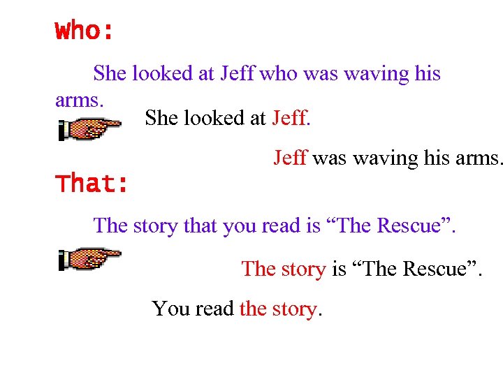 Who: She looked at Jeff who was waving his arms. She looked at Jeff