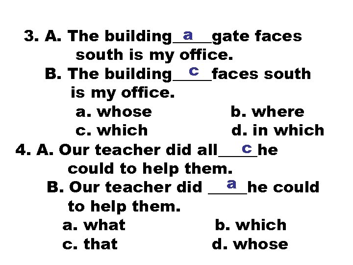 a 3. A. The building_____gate faces south is my office. c B. The building_____faces
