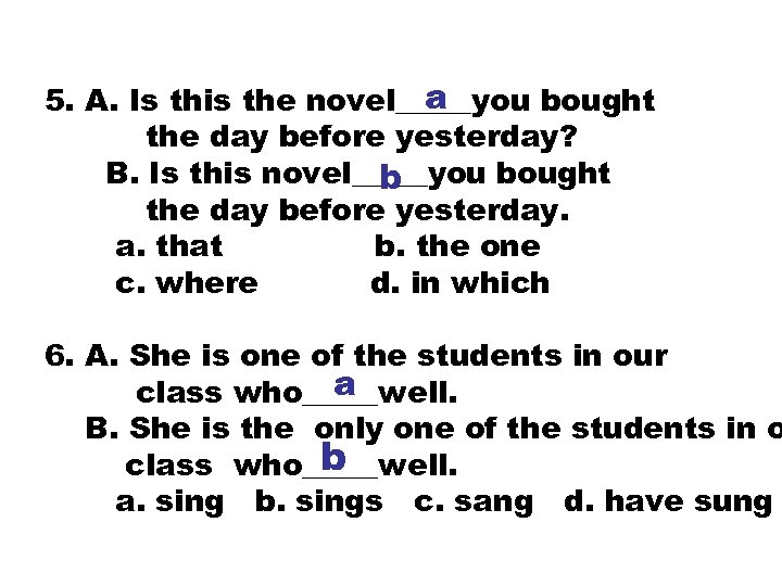 a 5. A. Is this the novel_____you bought the day before yesterday? B. Is