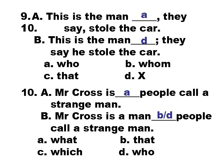 a 9. A. This is the man _____, they 10. say, stole the car.