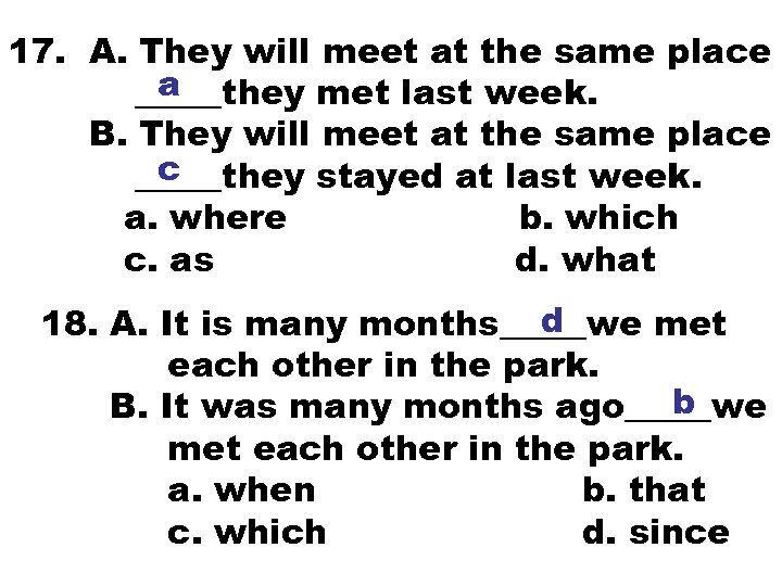 17. A. They will meet at the same place a _____they met last week.