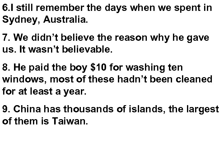 6. I still remember the days when we spent in Sydney, Australia. 7. We