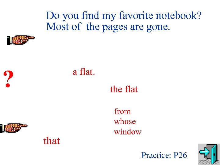 Do you find my favorite notebook? Most of the pages are gone. ______________________________________. ?