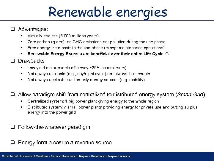 Renewable energies q Advantages: § § Virtually endless (5. 000 millions years) Zero carbon