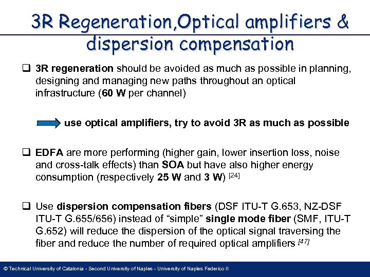 3 R Regeneration, Optical amplifiers & dispersion compensation q 3 R regeneration should be