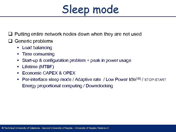 Sleep mode q Putting entire network nodes down when they are not used q