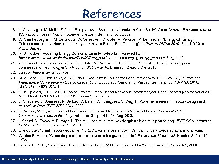References 18. L. Chiaraviglio, M. Mellia, F. Neri, “Energy-aware Backbone Networks: a Case Study”,