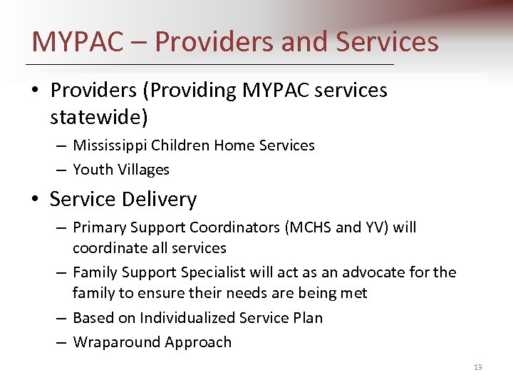 MYPAC – Providers and Services • Providers (Providing MYPAC services statewide) – Mississippi Children