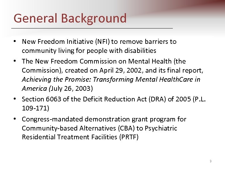 General Background • New Freedom Initiative (NFI) to remove barriers to community living for