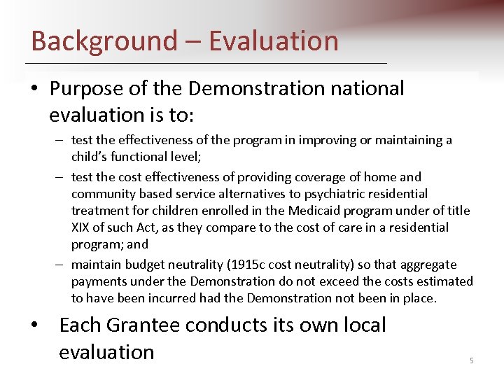 Background – Evaluation • Purpose of the Demonstration national evaluation is to: – test