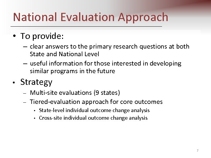 National Evaluation Approach • To provide: – clear answers to the primary research questions