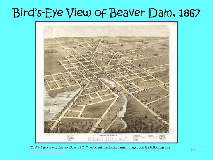 Bird’s-Eye View of Beaver Dam, 1867 “Bird’s-Eye View of Beaver Dam, 1867. ” e.