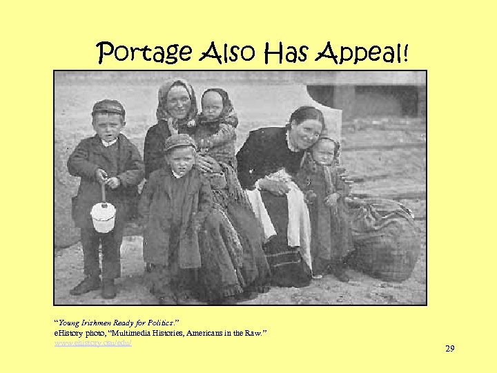 Portage Also Has Appeal! “Young Irishmen Ready for Politics. ” e. History photo, “Multimedia