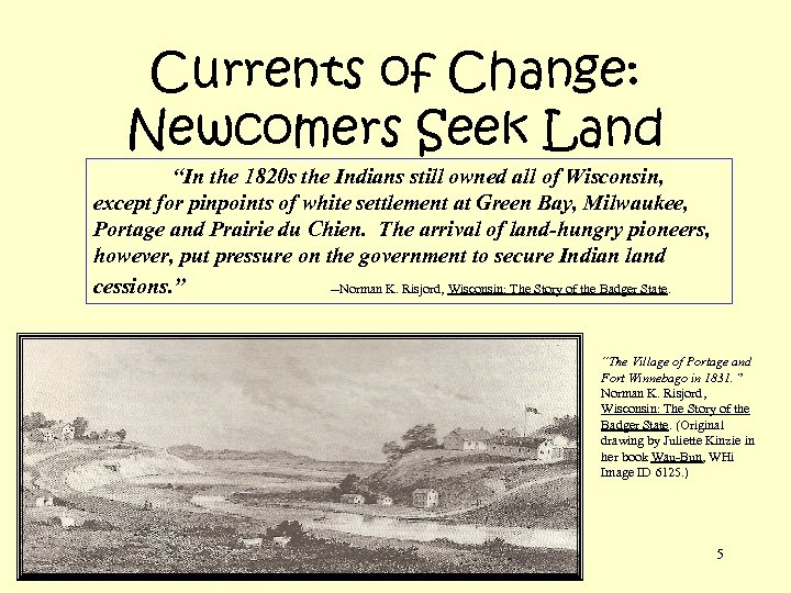 Currents of Change: Newcomers Seek Land “In the 1820 s the Indians still owned