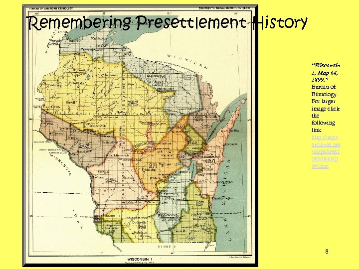 Remembering Presettlement History “Wisconsin 1, Map 64, 1899. ” Bureau of Ethnology. For larger