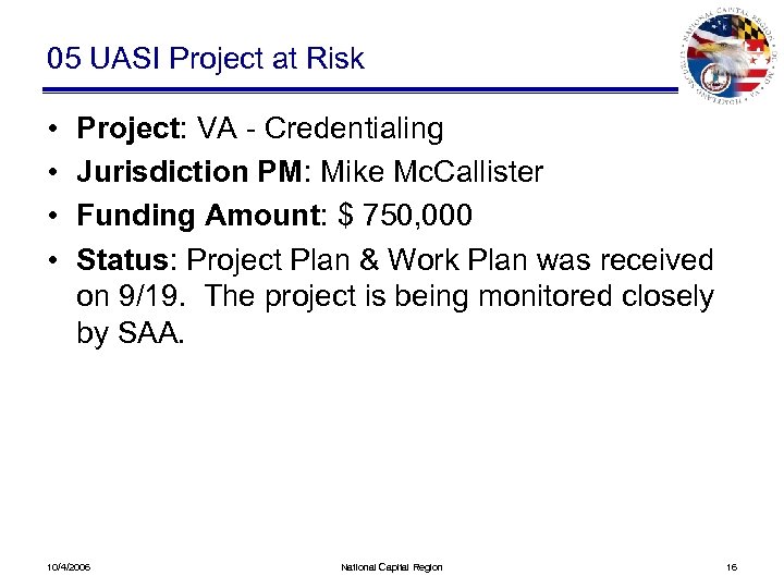 05 UASI Project at Risk • • Project: VA - Credentialing Jurisdiction PM: Mike
