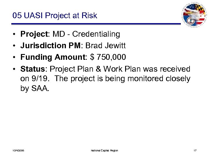 05 UASI Project at Risk • • Project: MD - Credentialing Jurisdiction PM: Brad