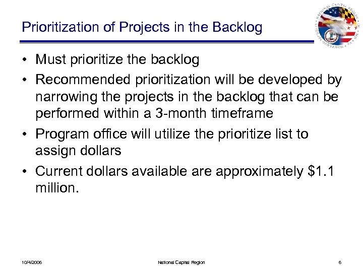Prioritization of Projects in the Backlog • Must prioritize the backlog • Recommended prioritization