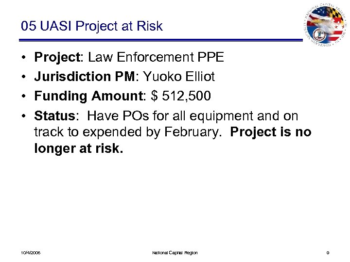 05 UASI Project at Risk • • Project: Law Enforcement PPE Jurisdiction PM: Yuoko