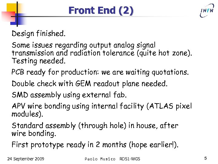 Front End (2) Design finished. Some issues regarding output analog signal transmission and radiation