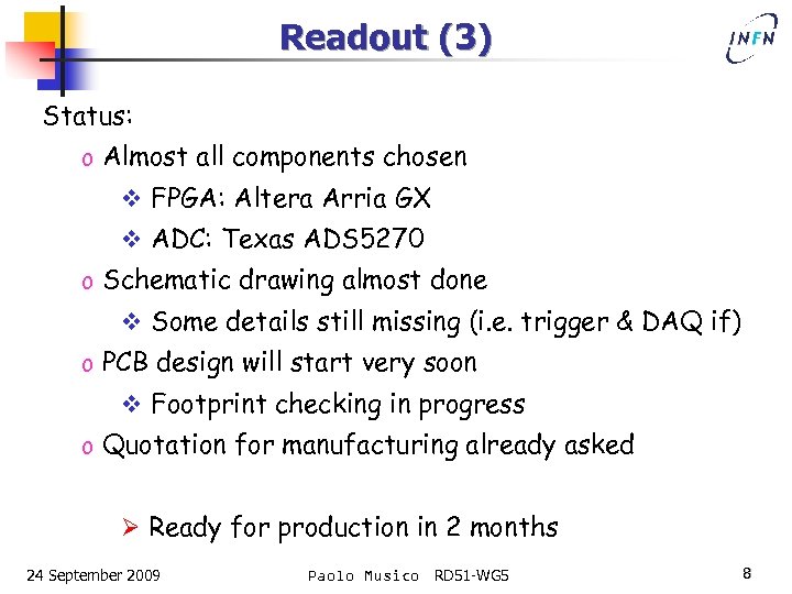 Readout (3) Status: o Almost all components chosen v FPGA: Altera Arria GX v