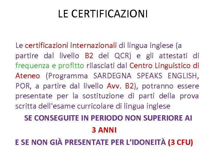 LE CERTIFICAZIONI Le certificazioni internazionali di lingua inglese (a partire dal livello B 2