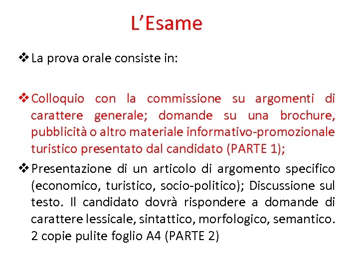 L’Esame v La prova orale consiste in: v Colloquio con la commissione su argomenti