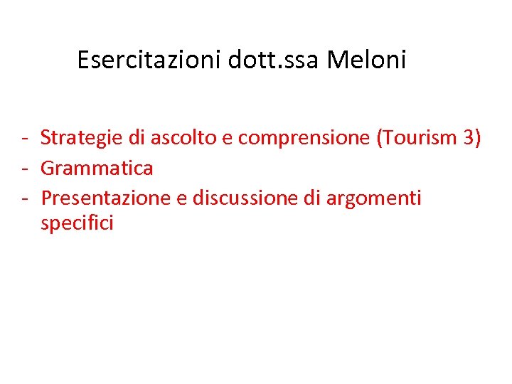 Esercitazioni dott. ssa Meloni - Strategie di ascolto e comprensione (Tourism 3) - Grammatica