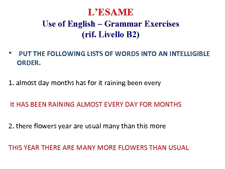 L’ESAME Use of English – Grammar Exercises (rif. Livello B 2) • PUT THE