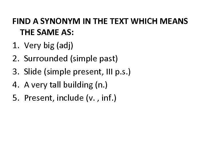 FIND A SYNONYM IN THE TEXT WHICH MEANS THE SAME AS: 1. Very big