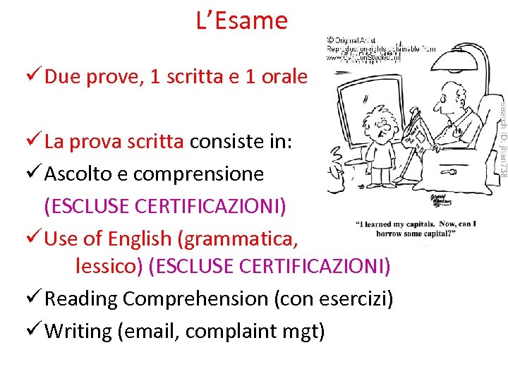 L’Esame ü Due prove, 1 scritta e 1 orale ü La prova scritta consiste